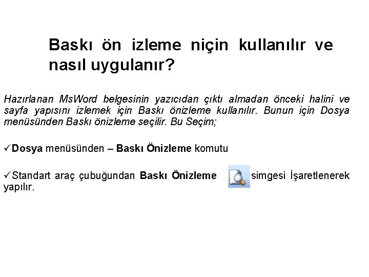 Baskı ön izleme niçin kullanılır ve nasıl uygulanır? Hazırlanan Ms. Word belgesinin yazıcıdan çıktı