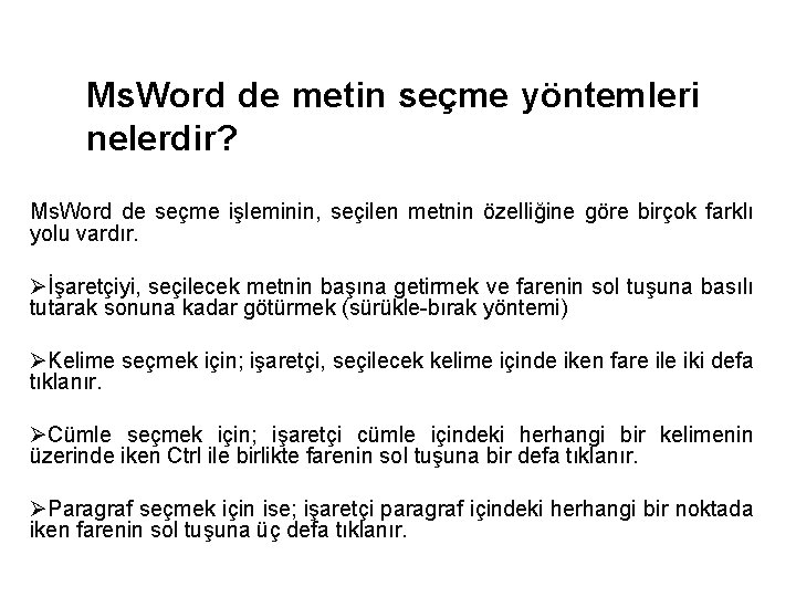 Ms. Word de metin seçme yöntemleri nelerdir? Ms. Word de seçme işleminin, seçilen metnin