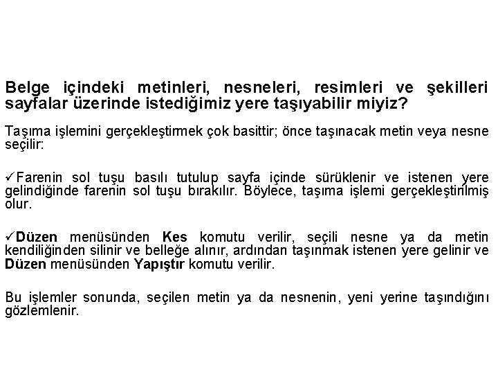 Belge içindeki metinleri, nesneleri, resimleri ve şekilleri sayfalar üzerinde istediğimiz yere taşıyabilir miyiz? Taşıma