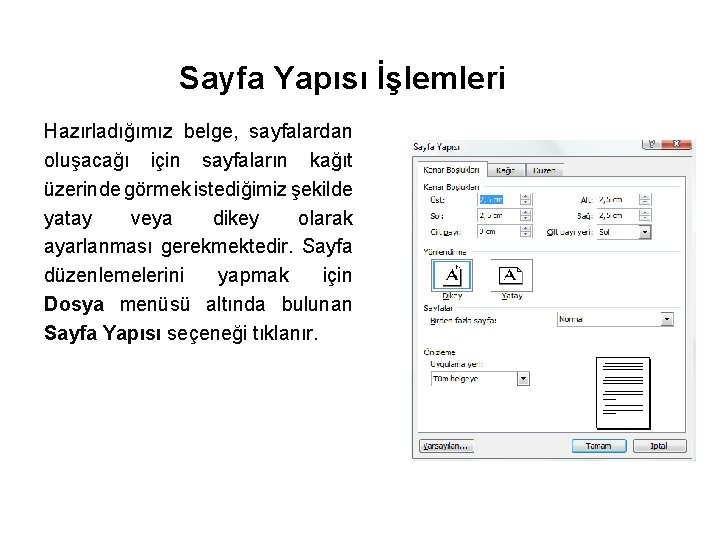 Sayfa Yapısı İşlemleri Hazırladığımız belge, sayfalardan oluşacağı için sayfaların kağıt üzerinde görmek istediğimiz şekilde