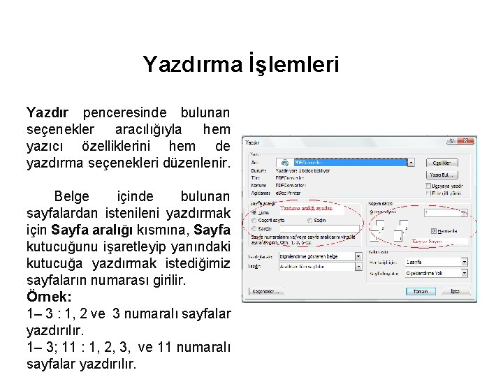 Yazdırma İşlemleri Yazdır penceresinde bulunan seçenekler aracılığıyla hem yazıcı özelliklerini hem de yazdırma seçenekleri