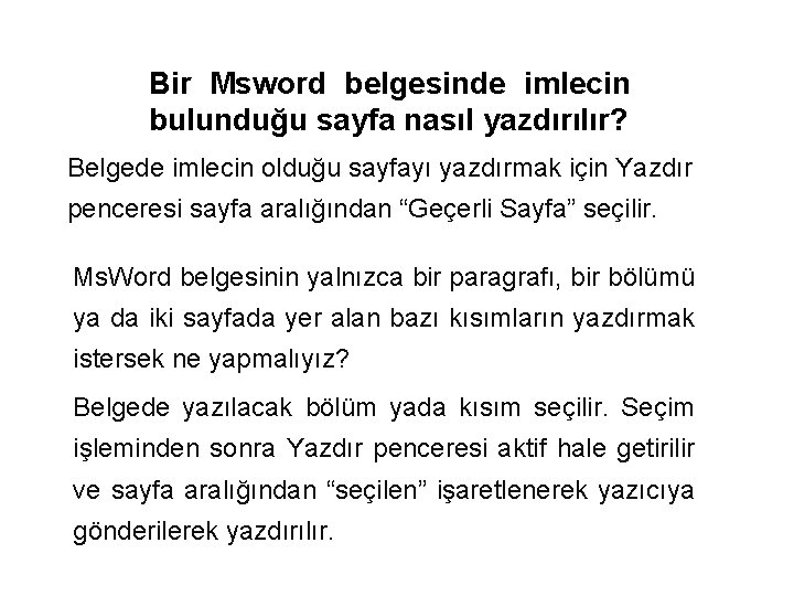 Bir Msword belgesinde imlecin bulunduğu sayfa nasıl yazdırılır? Belgede imlecin olduğu sayfayı yazdırmak için