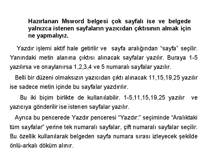 Hazırlanan Msword belgesi çok sayfalı ise ve belgede yalnızca istenen sayfaların yazıcıdan çıktısının almak