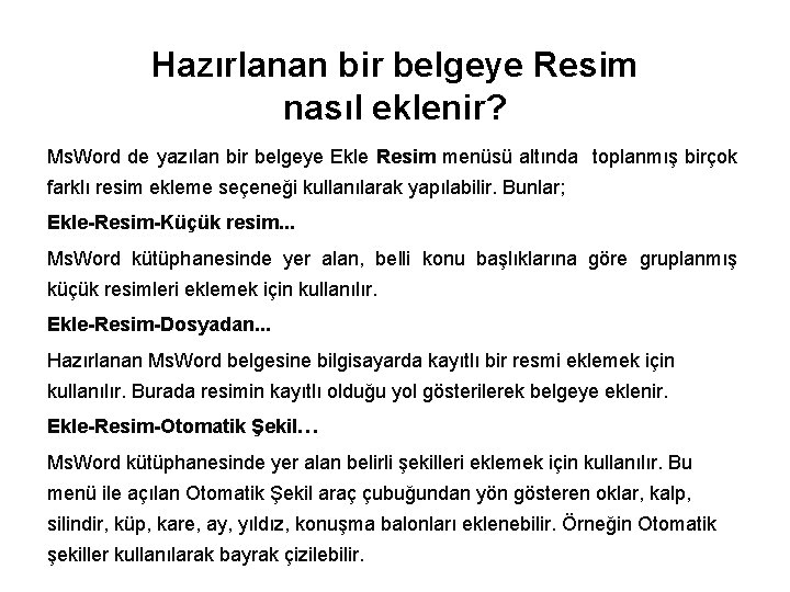 Hazırlanan bir belgeye Resim nasıl eklenir? Ms. Word de yazılan bir belgeye Ekle Resim