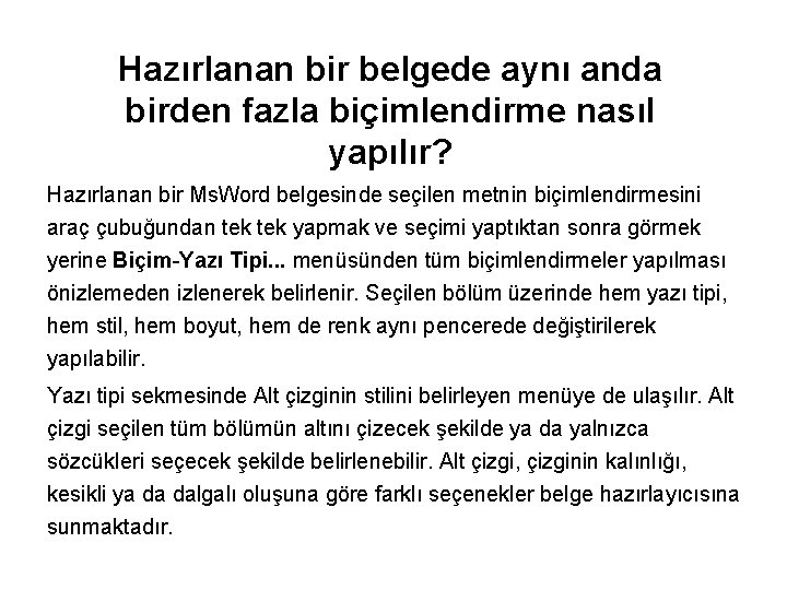 Hazırlanan bir belgede aynı anda birden fazla biçimlendirme nasıl yapılır? Hazırlanan bir Ms. Word