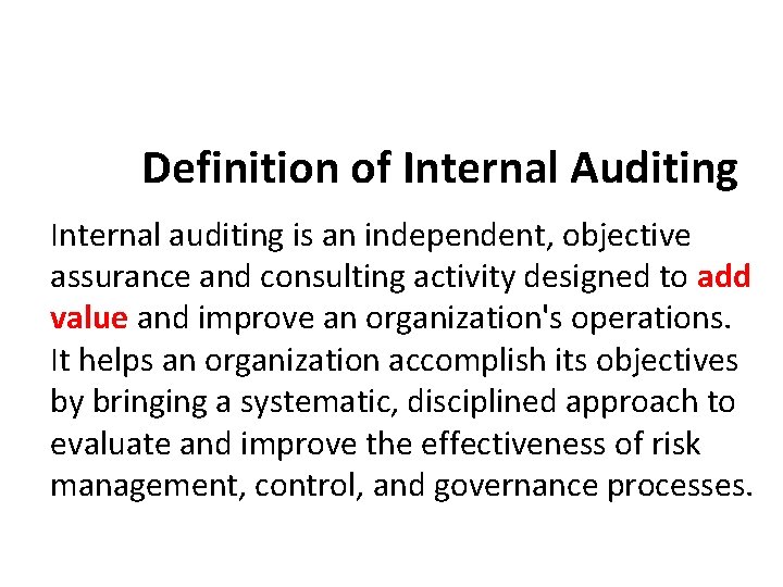 Definition of Internal Auditing Internal auditing is an independent, objective assurance and consulting activity