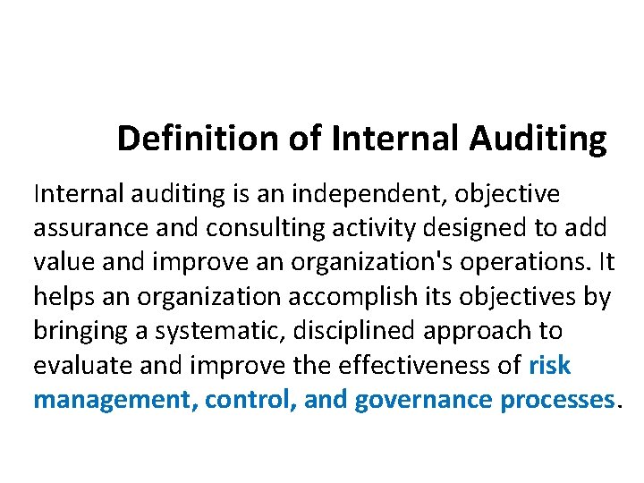 Definition of Internal Auditing Internal auditing is an independent, objective assurance and consulting activity