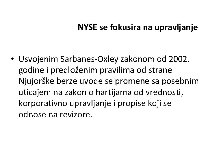 NYSE se fokusira na upravljanje • Usvojenim Sarbanes-Oxley zakonom od 2002. godine i predloženim