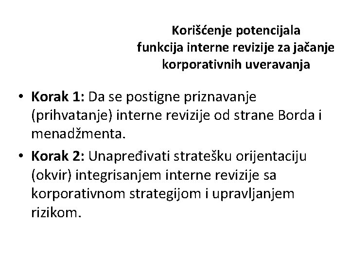 Korišćenje potencijala funkcija interne revizije za jačanje korporativnih uveravanja • Korak 1: Da se