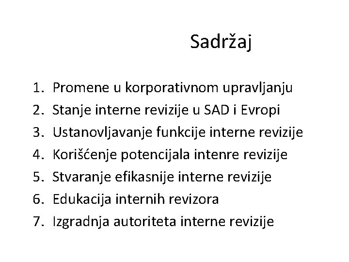 Sadržaj 1. 2. 3. 4. 5. 6. 7. Promene u korporativnom upravljanju Stanje interne