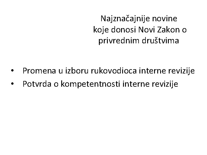 Najznačajnije novine koje donosi Novi Zakon o privrednim društvima • Promena u izboru rukovodioca