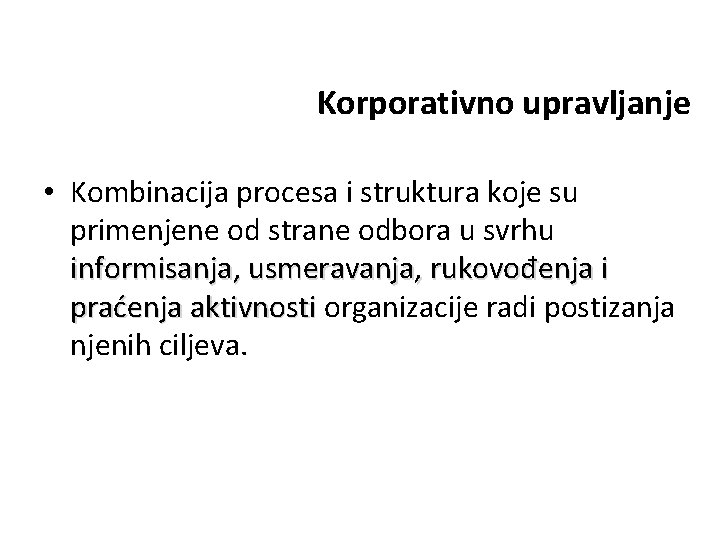 Korporativno upravljanje • Kombinacija procesa i struktura koje su primenjene od strane odbora u