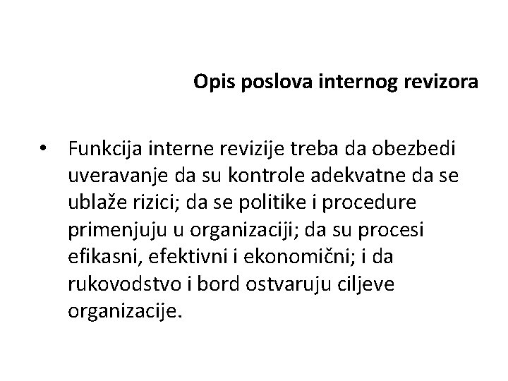 Opis poslova internog revizora • Funkcija interne revizije treba da obezbedi uveravanje da su