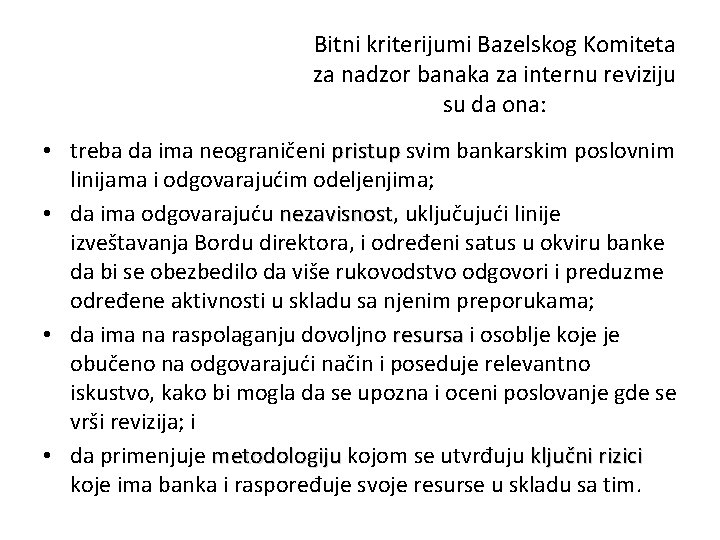 Bitni kriterijumi Bazelskog Komiteta za nadzor banaka za internu reviziju su da ona: •