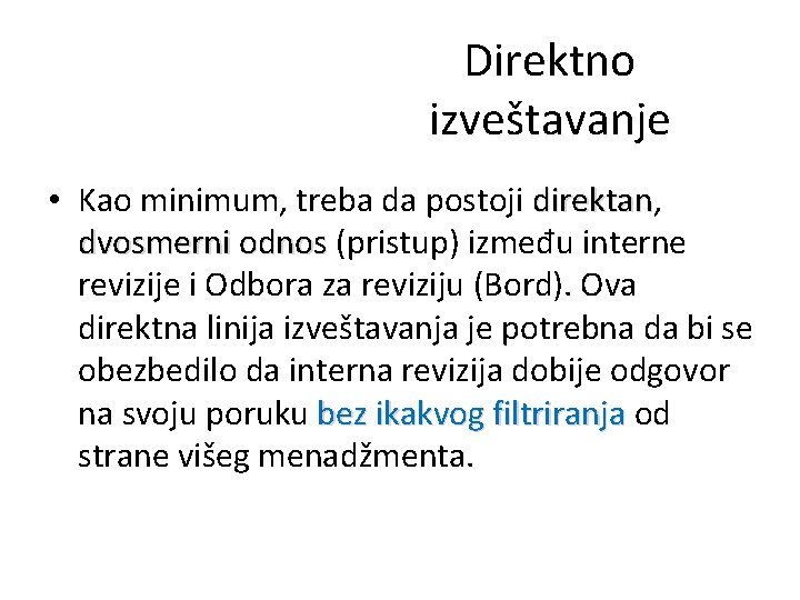 Direktno izveštavanje • Kao minimum, treba da postoji direktan, direktan dvosmerni odnos (pristup) između