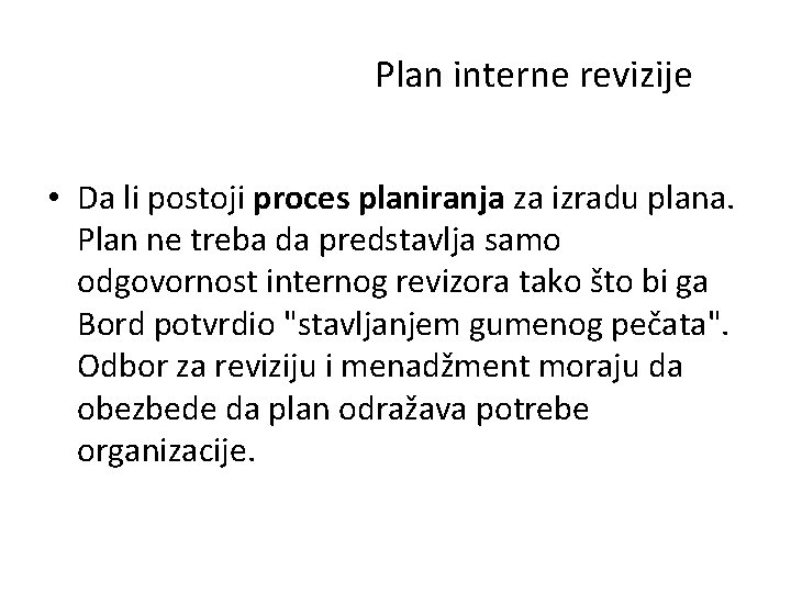 Plan interne revizije • Da li postoji proces planiranja za izradu plana. Plan ne