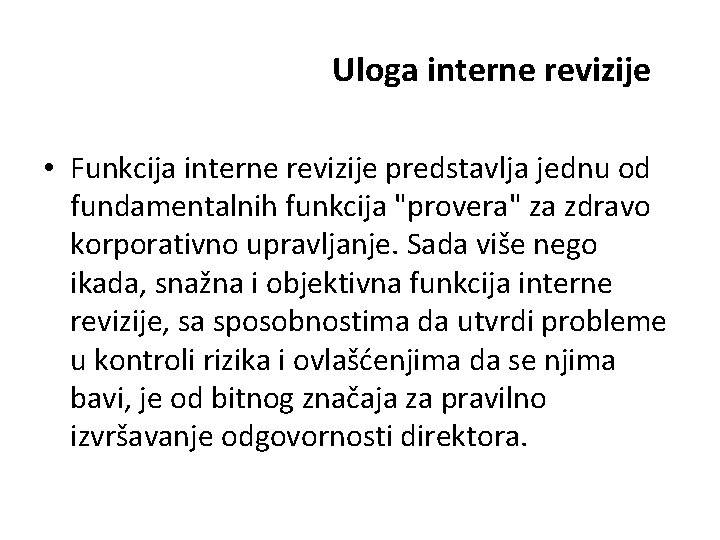 Uloga interne revizije • Funkcija interne revizije predstavlja jednu od fundamentalnih funkcija "provera" za