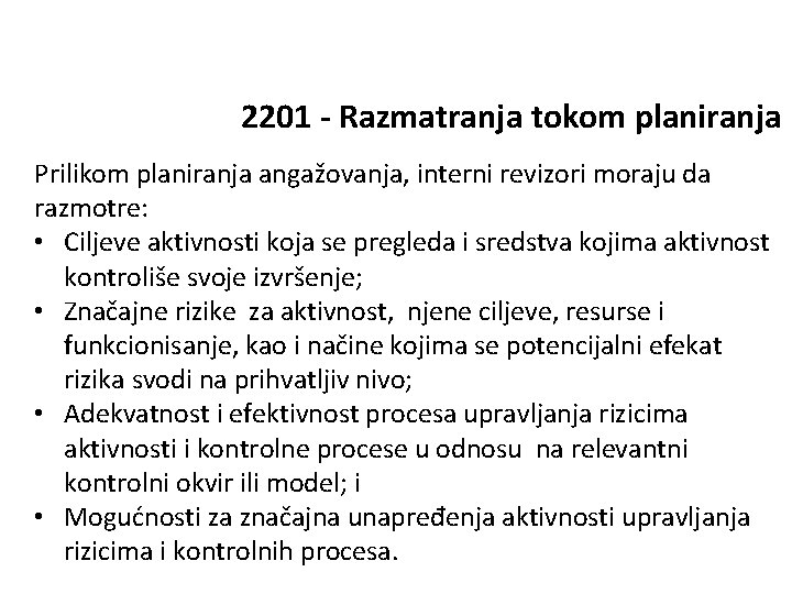 2201 - Razmatranja tokom planiranja Prilikom planiranja angažovanja, interni revizori moraju da razmotre: •