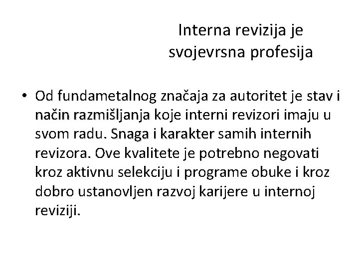 Interna revizija je svojevrsna profesija • Od fundametalnog značaja za autoritet je stav i