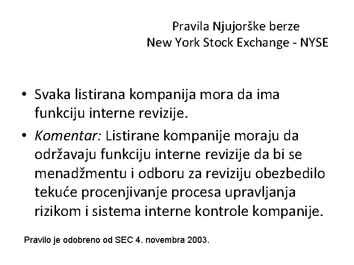 Pravila Njujorške berze New York Stock Exchange - NYSE • Svaka listirana kompanija mora