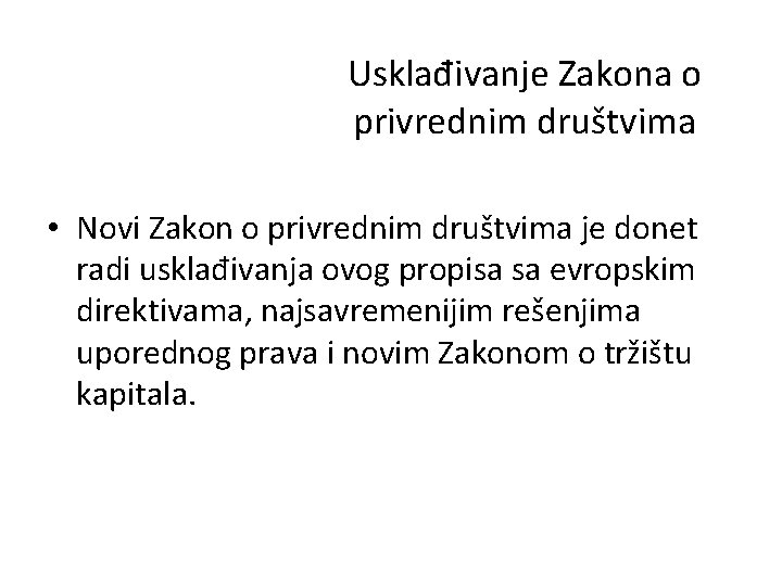 Usklađivanje Zakona o privrednim društvima • Novi Zakon o privrednim društvima je donet radi