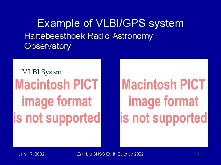 Example of VLBI/GPS system Hartebeesthoek Radio Astronomy Observatory VLBI System GPS Antenna July 17,