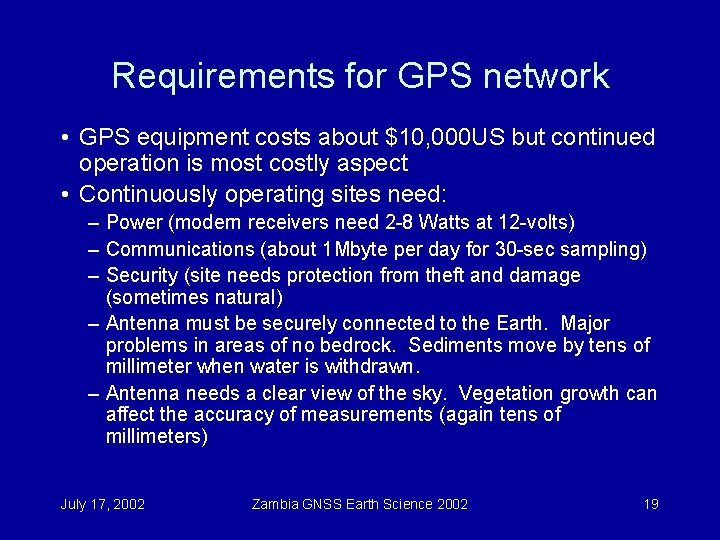 Requirements for GPS network • GPS equipment costs about $10, 000 US but continued