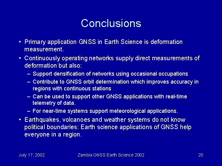 Conclusions • Primary application GNSS in Earth Science is deformation measurement. • Continuously operating