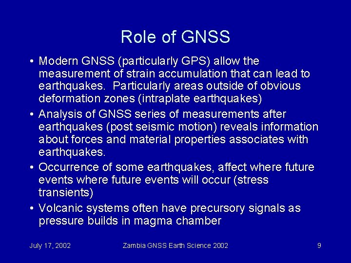 Role of GNSS • Modern GNSS (particularly GPS) allow the measurement of strain accumulation