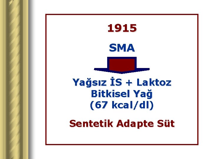 1915 SMA Yağsız İS + Laktoz Bitkisel Yağ (67 kcal/dl) Sentetik Adapte Süt 