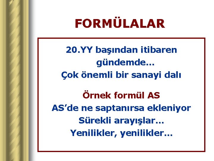 FORMÜLALAR 20. YY başından itibaren gündemde… Çok önemli bir sanayi dalı Örnek formül AS
