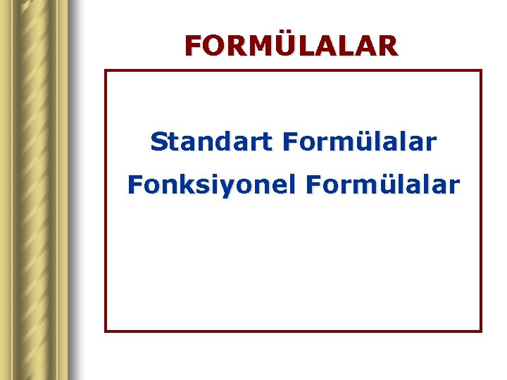 FORMÜLALAR Standart Formülalar Fonksiyonel Formülalar 