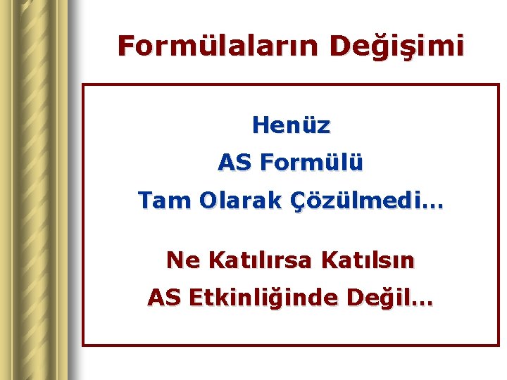 Formülaların Değişimi Henüz AS Formülü Tam Olarak Çözülmedi… Ne Katılırsa Katılsın AS Etkinliğinde Değil…