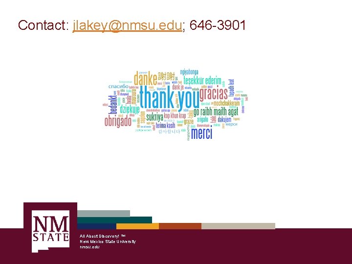 Contact: jlakey@nmsu. edu; 646 -3901 All About Discovery! ™ New Mexico State University nmsu.