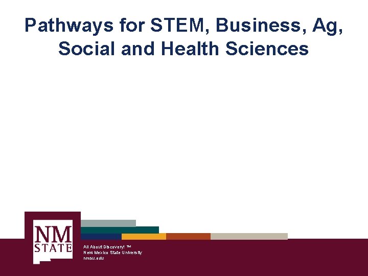 Pathways for STEM, Business, Ag, Social and Health Sciences All About Discovery! ™ New