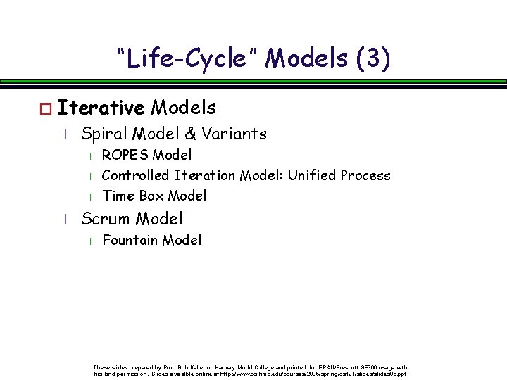“Life-Cycle” Models (3) � Iterative l Spiral Model & Variants l l Models ROPES