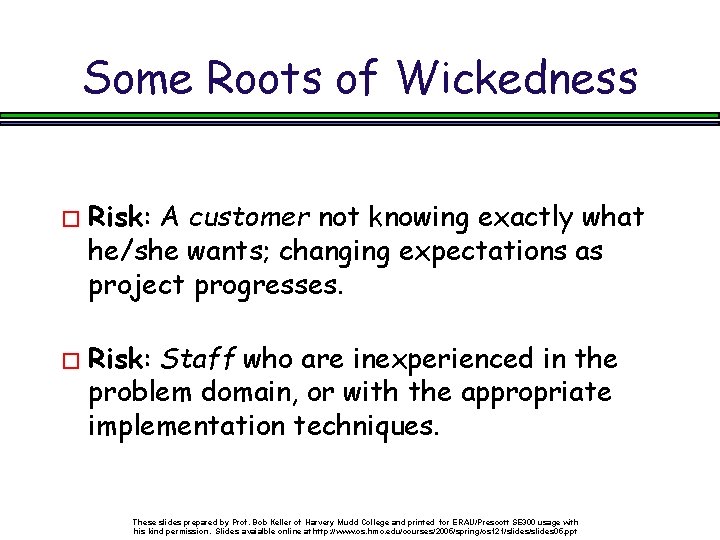 Some Roots of Wickedness � Risk: A customer not knowing exactly what he/she wants;