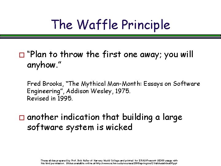 The Waffle Principle � “Plan to throw the first one away; you will anyhow.