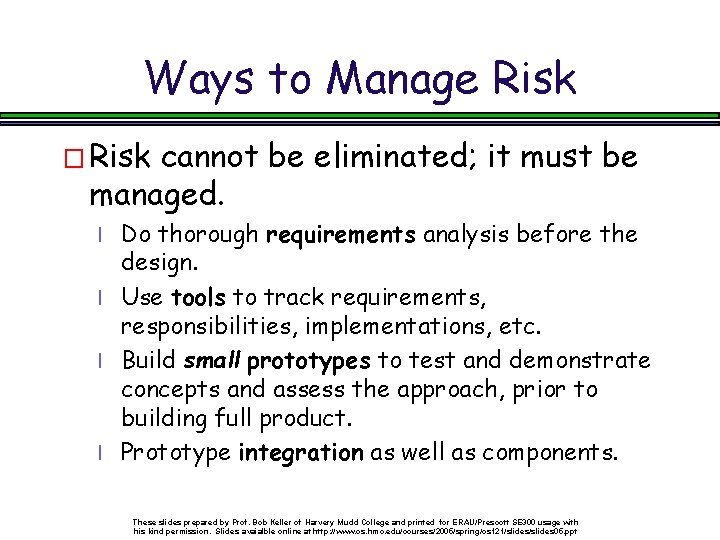 Ways to Manage Risk � Risk cannot be eliminated; it must be managed. Do