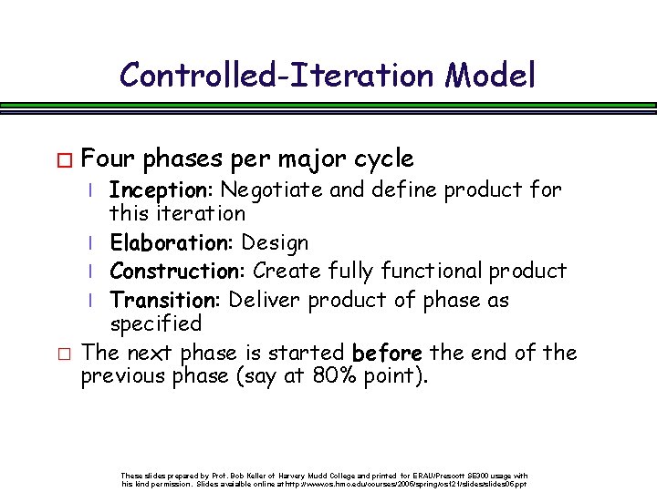 Controlled-Iteration Model � Four phases per major cycle Inception: Negotiate and define product for