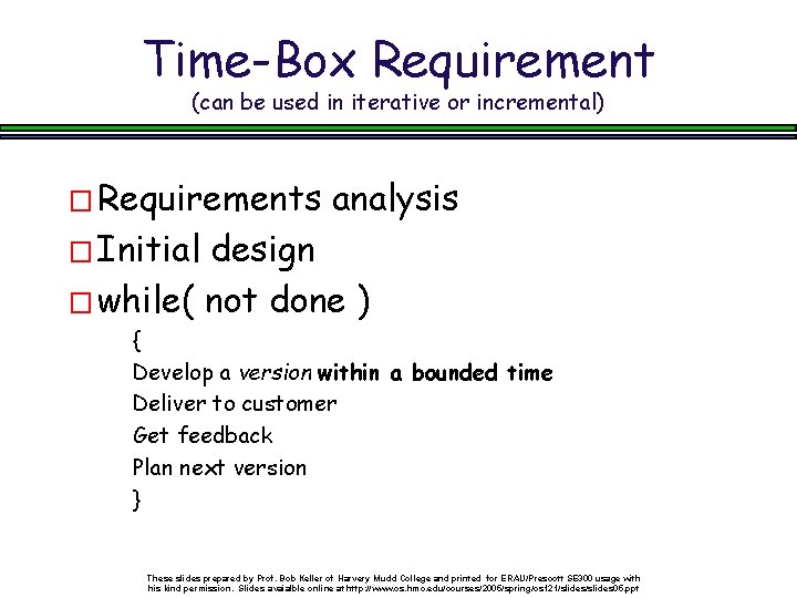 Time-Box Requirement (can be used in iterative or incremental) � Requirements analysis � Initial