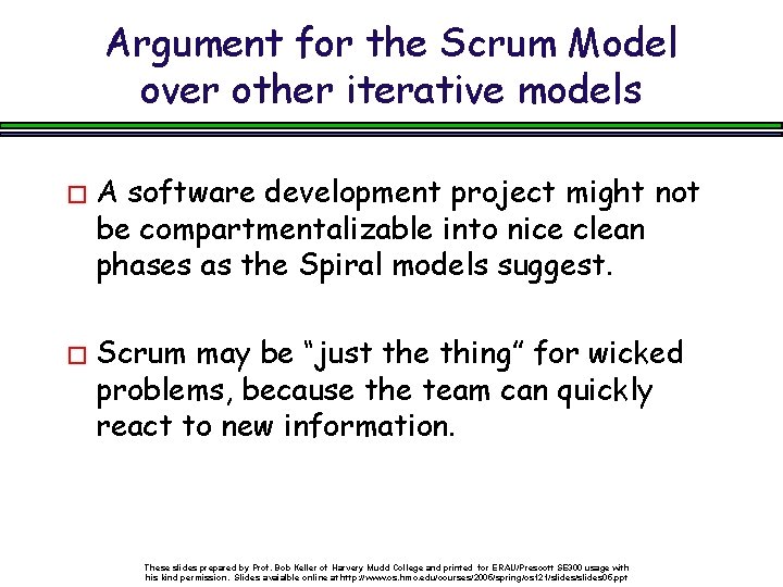 Argument for the Scrum Model over other iterative models �A software development project might