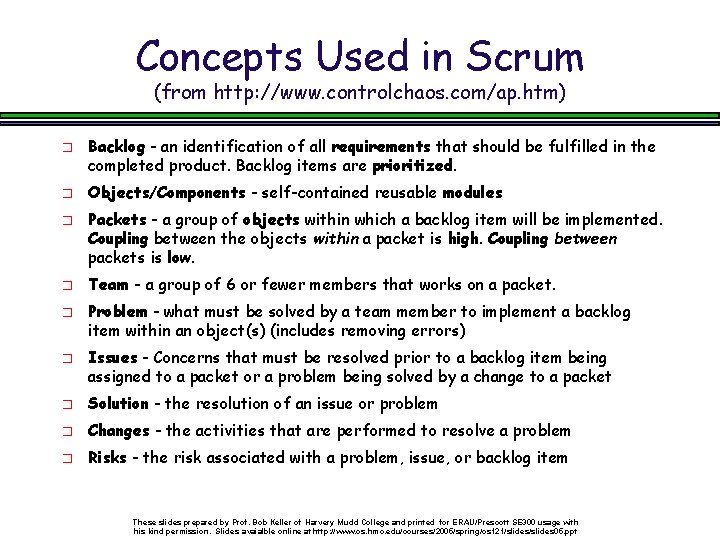 Concepts Used in Scrum (from http: //www. controlchaos. com/ap. htm) � � � Backlog