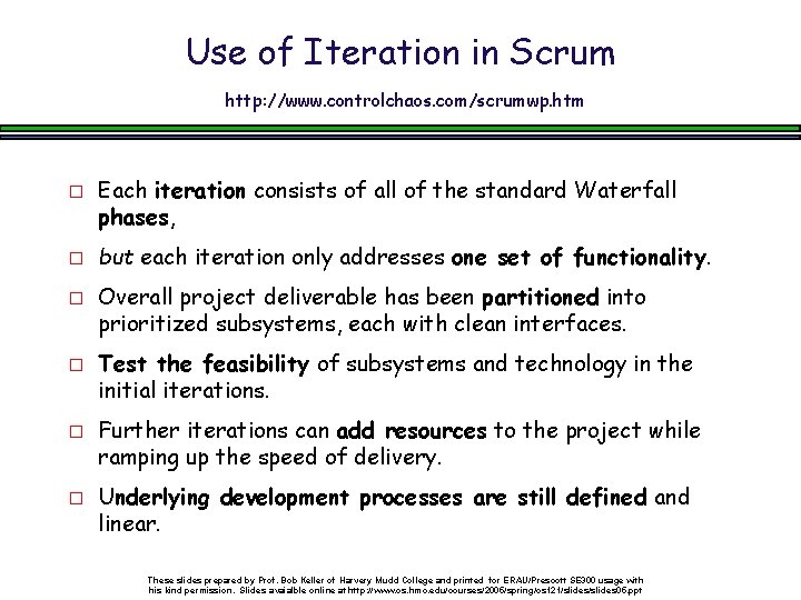 Use of Iteration in Scrum http: //www. controlchaos. com/scrumwp. htm � � � Each