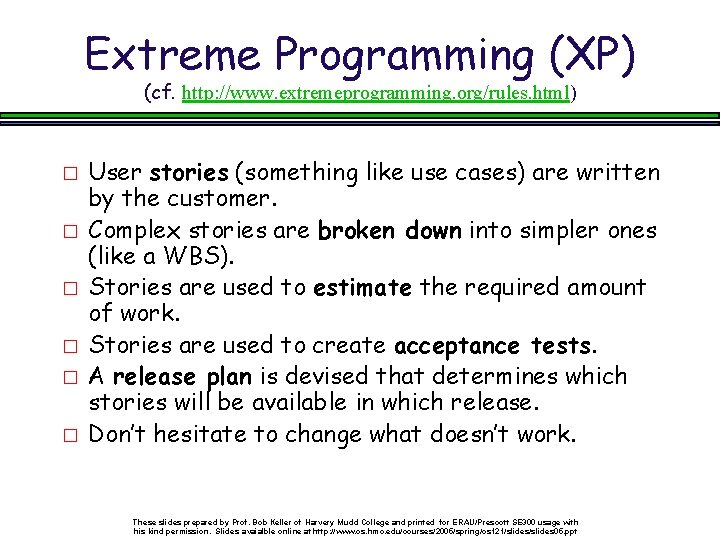 Extreme Programming (XP) (cf. http: //www. extremeprogramming. org/rules. html) � � � User stories