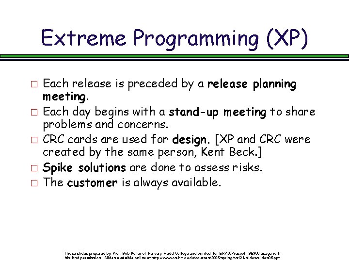 Extreme Programming (XP) � � � Each release is preceded by a release planning