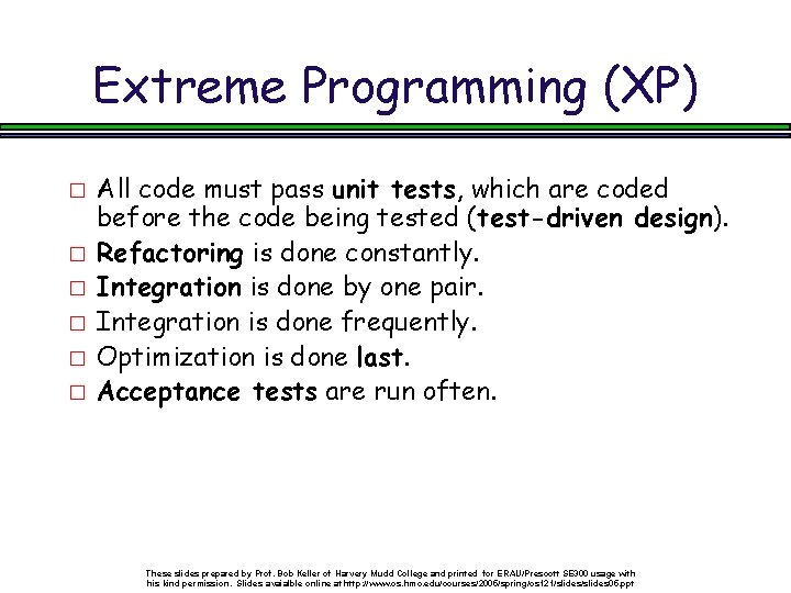 Extreme Programming (XP) � � � All code must pass unit tests, which are