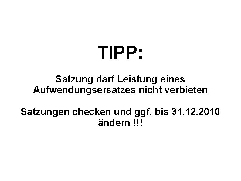 TIPP: Satzung darf Leistung eines Aufwendungsersatzes nicht verbieten Satzungen checken und ggf. bis 31.