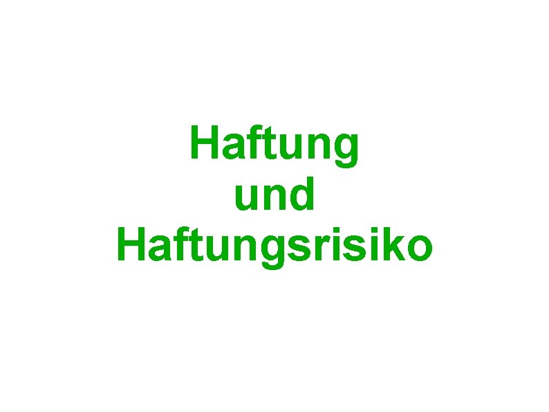 Haftung und Haftungsrisiko 