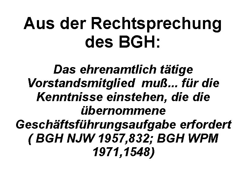 Aus der Rechtsprechung des BGH: Das ehrenamtlich tätige Vorstandsmitglied muß. . . für die